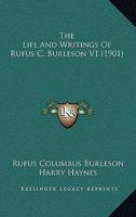 The Life And Writings Of Rufus C. Burleson V1 116512923X Book Cover