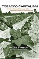 Tobacco Capitalism: Growers, Migrant Workers, and the Changing Face of a Global Industry 0691149208 Book Cover