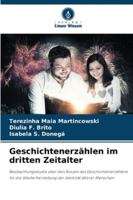 Geschichtenerzählen im dritten Zeitalter: Beobachtungsstudie über den Nutzen des Geschichtenerzählens für die Wiederherstellung der Identität älterer Menschen (German Edition) 620875500X Book Cover