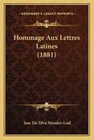 Hommage Aux Lettres Latines (1881) 1160123373 Book Cover