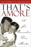 That's Amore: A Son Remembers Dean Martin 1589791401 Book Cover