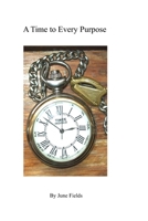 A Time To Every Purpose B0BMDRQKRF Book Cover