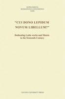 Cui dono lepidum novum libellum?: Dedicating Latin Works and Motets in the Sixteenth Century : Proceedings of the International Conference Held at the ... Aug (Supplementa Humanistica Lovaniensia) 9058676692 Book Cover