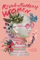 Revolutionary Women: a Lauren Gunderson Play Collection: Emilie: La Marquise Du Châtelet Defends Her Life Tonight; The Revolutionists; Ada and the ... Shocks 1350401587 Book Cover