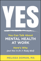 Yes, You Can Talk About Mental Health at Work: Here's Why and How to Do it Really Well 1394453612 Book Cover