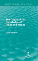 The Origin of Our Knowledge of Right and Wrong: With a Biographical Note 1514610280 Book Cover