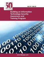 Building an Information Technology Security Awareness and Training Program: NiST SP 800-50 1494469979 Book Cover