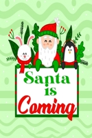 Santa Is Coming: wonderful Blank Lined Gift notebook For Santa lovers it will be the Gift Idea for Santa Lover 1706431333 Book Cover