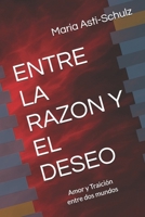 ENTRE LA RAZON Y EL DESEO: Amor y Traición entre dos mundos (Spanish Edition) B0FP245S4Y Book Cover