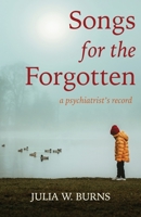 Songs for the Forgotten: a psychiatrist's record 1611533716 Book Cover