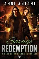 Savage Redemption: A Dark Urban Guardians Fantasy 1979802793 Book Cover