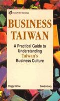 Business Taiwan: A Practical Guide to Understanding Taiwan's Business Culture (Business) 0844235539 Book Cover