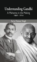 Understanding Gandhi: A Mahatma in Making 1869-1914 9386457849 Book Cover