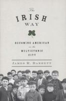 The Irish Way: Becoming American in the Multiethnic City 0143122800 Book Cover
