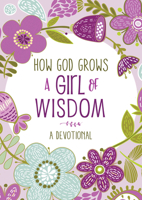 How God Grows a Girl of Wisdom: A Devotional 1643529501 Book Cover