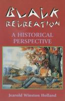 Black Recreation, A Historical Perspective 0830415769 Book Cover