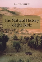 The Natural History of the Bible: An Environmental Exploration of the Hebrew Scriptures 0231133634 Book Cover