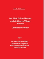 Der tiefe Fall des Westens und die bitteren Tränen Europas: Teil 2: Der Tiefe Fall des Militärs - Bausteine der Geopolitik - Weltordnung im Wandel 3384011694 Book Cover