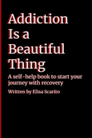 Addiction is a Beautiful Thing B0CS6W5CJX Book Cover