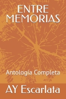 ENTRE MEMORIAS: Antología Completa (Spanish Edition) B0GQM4NMN7 Book Cover