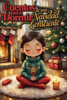 Cuentos para Dormir de una Navidad Consciente: Cuentos Mindfulness para Dormir: Navidad Consciente para Niños Tranquilos (Spanish Edition) B0FNC1FXK2 Book Cover