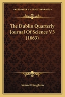 The Dublin Quarterly Journal Of Science V3 1167050886 Book Cover