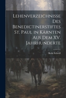 Lehenverzeichnisse des Benedictinerstiftes St. Paul in Kärnten aus dem XV. Jahrhunderte 1021913235 Book Cover