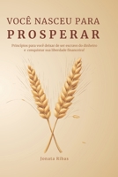 Você Nasceu para Prosperar: Princípios para você deixar de ser escravo do dinheiro e conquistar sua liberdade financeira! (Portuguese Edition) B0DS8XCQQZ Book Cover