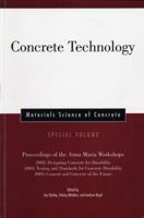 Concrete Technology: Proceedings of the Anna Maria Workshops 2002:Designing Concrete for Durability, 2003:Testing & Standards for Concrete Durability, ... (Materials Science of Concrete Series) 1574982680 Book Cover