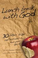 Lunch Break with God: 30 Bite-Size Reflections to Feed Your Spirit 097907472X Book Cover