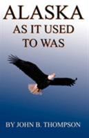 Alaska As It Used To Was 0741410524 Book Cover