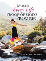 Moses: Every Life Proof of God's Promises 1462730833 Book Cover