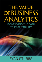 The Value of Business Analytics: Identifying the Path to Profitability 1118012399 Book Cover