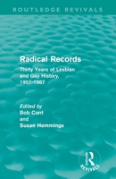 Radical Records: Thirty Years of Lesbian and Gay History, 1957-1987 0415591147 Book Cover