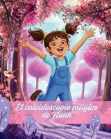 El Caleidoscopio Mágico de Noah: Una historia sobre el TDAH, la creatividad y el brillo único de las mentes que piensan diferente (Cuentos para niños con TDAH y neurodiversidad) (Spanish Edition) B0GPX2H6TP Book Cover