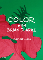 Color with Brian Clarke: Stained Glass 1912122863 Book Cover