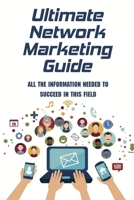 Ultimate Network Marketing Guide: All The Information Needed To Succeed In This Field: Multilevel Marketing Kindle Store B09CKF4WK5 Book Cover