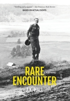 Rare Encounter: A War Novel 1737568705 Book Cover