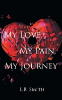 My Love, My Pain, My Journey B0CVCF1H84 Book Cover