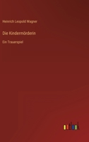 Die Kindermörderin: Ein Trauerspiel 3368271075 Book Cover