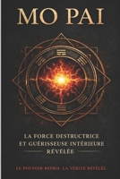 Mo Pai : La force destructrice et guérisseuse intérieure (The Hidden Technology of Human Power Series) (French Edition) B0GZ7Z7NNC Book Cover
