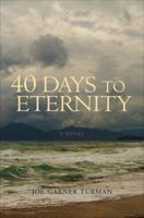 Forty Days to Eternity 1617771805 Book Cover