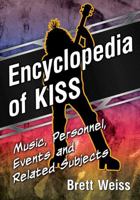 Encyclopedia of Kiss: Music, Personnel, Events and Related Subjects 0786498021 Book Cover