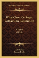 What Cheer Or Roger Williams In Banishment: A Poem 1275851754 Book Cover