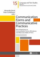 Communication Forms and Communicative Practices: New Perspectives on Communication Forms, Affordances and What Users Make of Them 3631667523 Book Cover