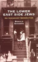 The Downtown Jews: Portraits of an Immigrant Generation. 0451072847 Book Cover