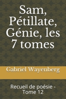 Sam, Pétillate, Génie, les 7 tomes: Recueil de poésie - Tome 12 B0948N3ZVN Book Cover