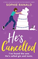 He's Cancelled: A totally laugh-out-loud and uplifting romantic comedy 1800196539 Book Cover