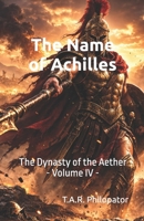 The Name of Achilles (The Dynasty of the Aether) B0GYGZ9J99 Book Cover