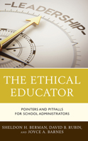 The Ethical Educator: Pointers and Pitfalls for School Administrators 1475865546 Book Cover